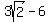 3sqrt%282%29+-+6