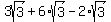 3sqrt%283%29%2B6%2Asqrt%283%29-+2%2Asqrt%283%29