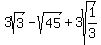 3sqrt%283%29-sqrt%2845%29%2B3sqrt%281%2F3%29
