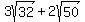 3sqrt%2832%29%2B2sqrt%2850%29