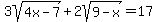 3sqrt%284x-7%29+%2B+2sqrt%289-x%29=+17