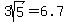 3sqrt%285%29=6.7