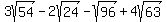 3sqrt%2854%29+-+2sqrt%2824%29+-+sqrt%2896%29+%2B+4sqrt%2863%29