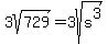 3sqrt%28729%29=3sqrt%28s%5E3%29