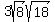 3sqrt%288%29sqrt%2818%29