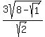 3sqrt%288-sqrt%281%29%29%2Fsqrt%282%29