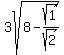 3sqrt%288-sqrt%281%29%2Fsqrt%282%29%29