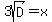 3sqrt%28D%29=x