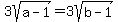 3sqrt%28a-1%29+=+3sqrt%28b-1%29