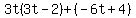 \"3t%283t-2%29%2B%28-6t%2B4%29\"