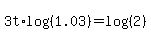 3t%2Alog%28%281.03%29%29+=+log%28%282%29%29
