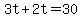 3t%2B2t=30