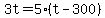 3t=5%28t-300%29