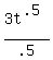 3t%5E%28.5%29+%2F+.5