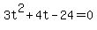 3t%5E2+%2B+4t+-+24=0