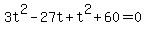 3t%5E2+-+27t%2Bt%5E2+%2B+60+=+0