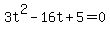 3t%5E2-16t%2B5=0