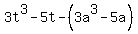 3t%5E3-5t-%283a%5E3-5a%29