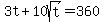 3t+%2B+10sqrt%28t%29+=+360+
