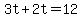 3t+%2B+2t+=+12