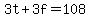 3t+%2B+3f+=+108