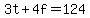 3t+%2B+4f+=+124