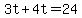 3t+%2B+4t+=+24