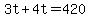 3t+%2B+4t+=+420