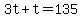3t+%2B+t+=+135