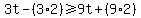 3t-%283%2A2%29%3E=9t%2B%289%2A2%29