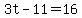 3t-11=16