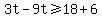 3t-9t%3E=18%2B6