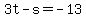 3t-s=-13