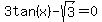 3tan%28x%29-sqrt%283%29=0