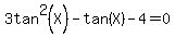 3tan%5E2%28X%29-tan%28X%29-4=0