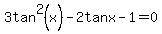 3tan%5E2%28x%29-2tanx+-1=0