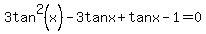 3tan%5E2%28x%29-3tanx%2Btanx+-1=0