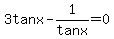3tanx-1%2Ftanx=0