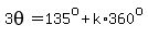 3theta=135%5Eo%2Bk%2A360%5Eo