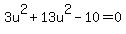 3u%5E2%2B13u%5E2-10=0