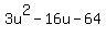 3u%5E2+-+16u+-+64