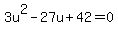3u%5E2+-+27u+%2B+42+=+0