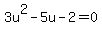 3u%5E2-5u-2=0