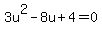 3u%5E2-8u%2B4=0