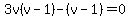 3v%28v-1%29-%28v-1%29=0