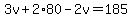 3v%2B2%2A80-2v=185