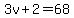 3v%2B2=68