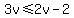 3v%3C=2v-2