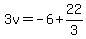 3v=-6%2B22%2F3