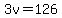 3v=126